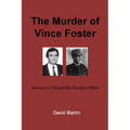The Murder of Vince Foster: America's Would-Be Dreyfus Affair