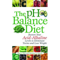 The PH Balance Diet: Restore Your Acid-Alkaline Levels to Eliminate Toxins and Lose Weight