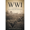 Wwi: Tales from the Trenches