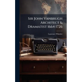 Sir John Vanbrugh Architect & Dramatist 1664 1726