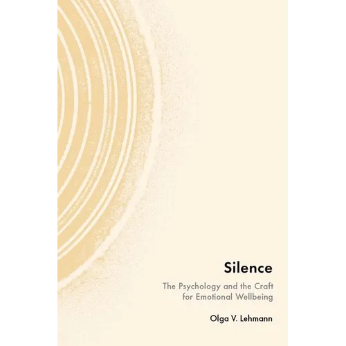 Silence: The Psychology and the Craft for Emotional Wellbeing