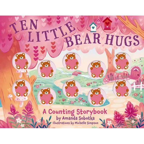 Ten Little Bear Hugs: A Counting Storybook