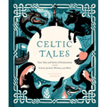 Celtic Tales: Fairy Tales and Stories of Enchantment from Ireland, Scotland, Brittany, and Wales