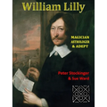 William Lilly: The Last Magician, Adept & Astrologer