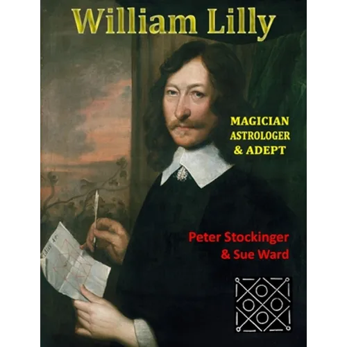 William Lilly: The Last Magician, Adept & Astrologer