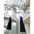 Azzedine Alaïa, Thierry Mugler: Two Decades of Artistic Affinities