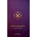Dare to be Divine: A Journey into the Miraculous