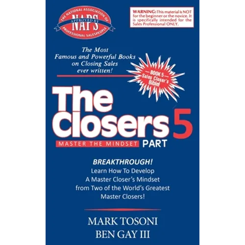 Master the Closers Mindset Breakthrough: Learn How to Develop a Master Closer's Mindset from Two of the World's Greatest Master Closers!