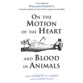 On the Motion of the Heart and Blood in Animals: A New Edition of William Harvey's Exercitatio Anatomica de Motu Cordis Et Sanguinis in Animalibus