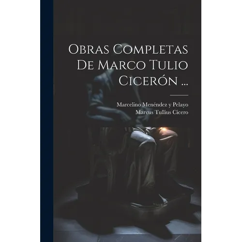 Obras Completas De Marco Tulio Cicerón ...