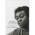 The Whiskey of Our Discontent: Gwendolyn Brooks as Conscience and Change Agent