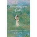 The Chronicles of a Mortal in Arcadia: a fictionalized memoir in verse