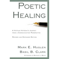 Poetic Healing: A Vietnam Veteran's Journey from a Communication Perspective, Revised and Expanded Edition