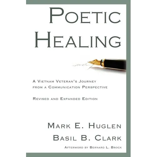 Poetic Healing: A Vietnam Veteran's Journey from a Communication Perspective, Revised and Expanded Edition