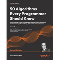 50 Algorithms Every Programmer Should Know - Second Edition: An unbeatable arsenal of algorithmic solutions for real-world problems