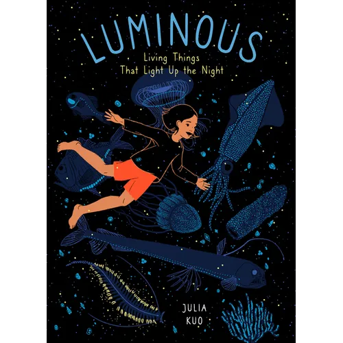 Luminous: Living Things That Light Up the Night