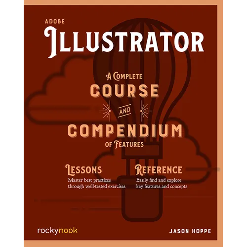 Adobe Illustrator: A Complete Course and Compendium of Features