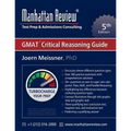 Manhattan Review GMAT Critical Reasoning Guide [5th Edition]: Turbocharge your Prep