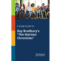 A Study Guide for Ray Bradbury's "The Martian Chronicles"