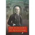 Mr. Flagler's St. Augustine