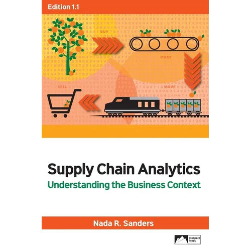 Supply Chain Analytics: Understanding the Business Context, Edition 1.1