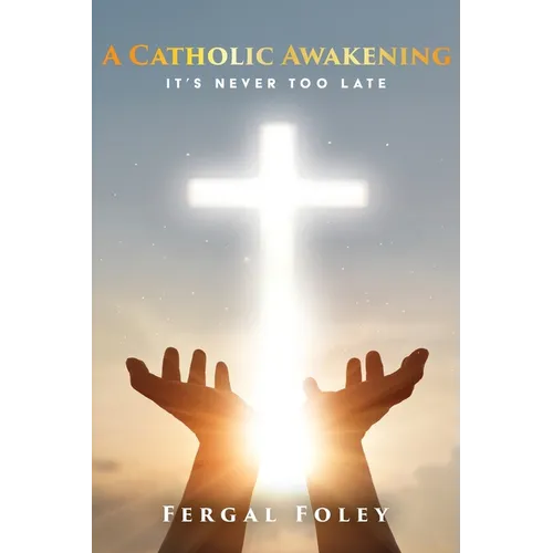 A Catholic Awakening: It's never too late
