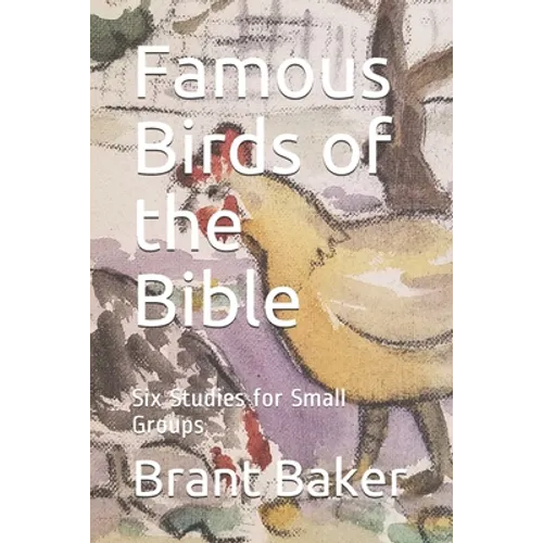 Famous Birds of the Bible: Six Studies for Small Groups