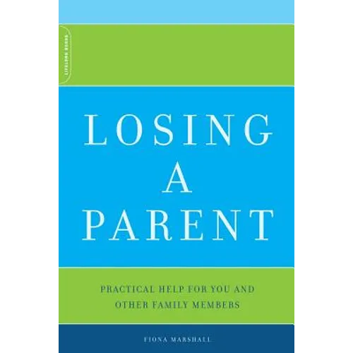 Losing a Parent: Practical Help for You and Other Family Members