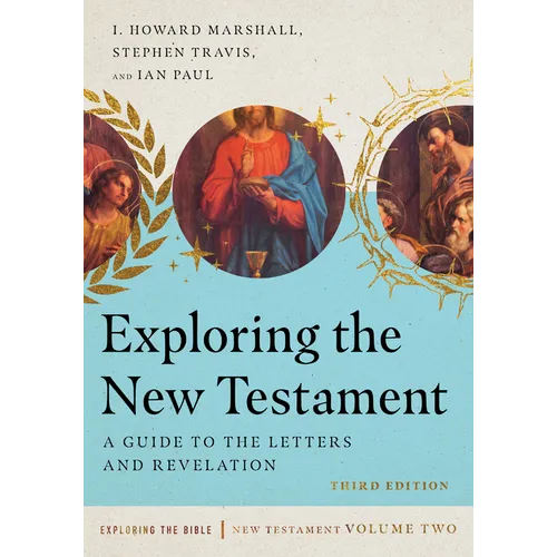Exploring the New Testament: A Guide to the Letters and Revelation Volume 2