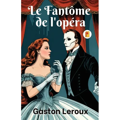 Fantôme de l'opéra, Le (French Edition)