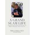A Grand Slam Life: A Physician Gets Covid, Finds His Way, and Works to Transform a Texas Community