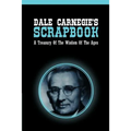 Dale Carnegie's Scrapbook: A Treasury Of The Wisdom Of The Ages