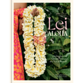 Lei Aloha: Celebrating the Vibrant Flowers and Lei of Hawai'i