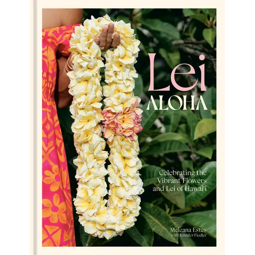 Lei Aloha: Celebrating the Vibrant Flowers and Lei of Hawai'i