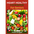 Heart healthy cookbook for seniors