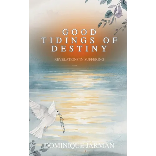 Good Tidings of Destiny: Revelations In Suffering