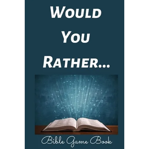 Would You Rather Bible Game Book: Bible Trivia Questions For Adults