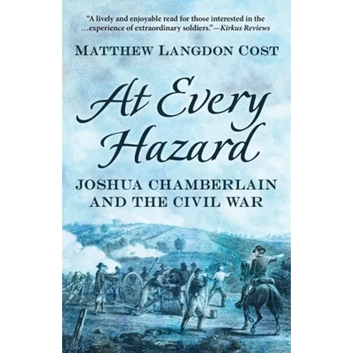 At Every Hazard: Joshua Chamberlain and the Civil War