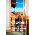 My Father and Other Animals: How I Took on the Family Farm
