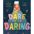 Dare to Be Daring: A Picture Book