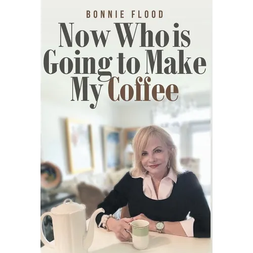 Now Who is Going to Make My Coffee