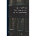 The Story of Ordnance in the World War