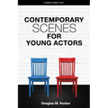 Contemporary Scenes for Young Actors: 34 High-Quality Scenes for Kids and Teens