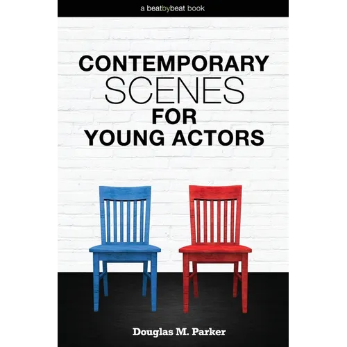 Contemporary Scenes for Young Actors: 34 High-Quality Scenes for Kids and Teens