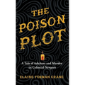 The Poison Plot: A Tale of Adultery and Murder in Colonial Newport