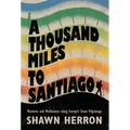 A Thousand Miles to Santiago: Moments and Mediations along Europe's Great Pilgrimage