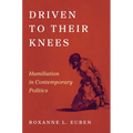 Driven to Their Knees: Humiliation in Contemporary Politics