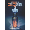 Memorias de Un Coleccionista de Almas: La historia de un asesino en serie.