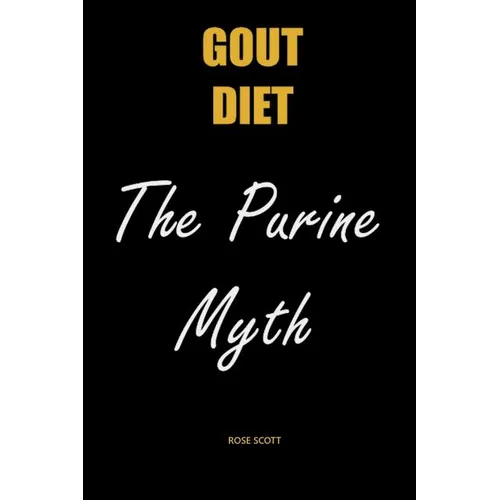 Gout Diet The Purine Myth: The Food That Really Causes Gout
