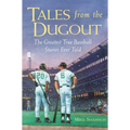 Tales from the Dugout: The Greatest True Baseball Stories Ever Told